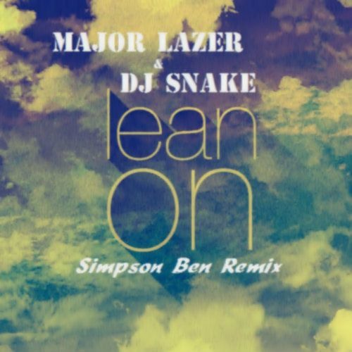 Simpson Ben Silver Major Lazer Dj Snake Lean On Feat Mo Simpson Ben Remix Spinnin Records