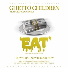 Ghetto Children Featuring Juvenile  "Eat"