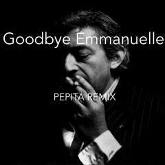 Goodbye Emmanuelle - Serge Gainsbourg - (PEPITA Remix)