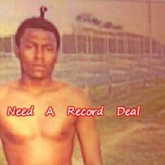Know I Need A Record Deal