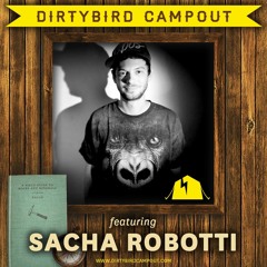 Sacha Robotti - Dirtybird Campout Mix - THUMP