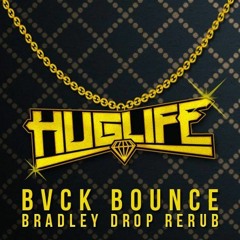 BVCK - Bounce (Huglife vs Bradley Drop ReRub)