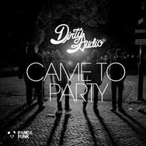 Dirty Audio - Came To Party (JayboX Bootleg)