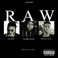 RAW - Rarri Raw, Louie Lue, LUiEG (PROD.BY LUiEG)