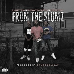 FreewayDaGritter Ft. A1one Yola X Red Dinero - FROM THE SLUMZ