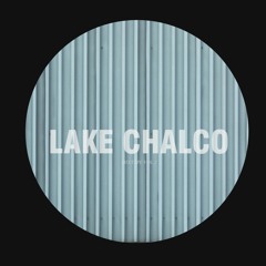 Lake Chalco - Mixtape 002