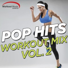 Workout Music Source - Pop Hits Workout Mix Vol. 2 Preview