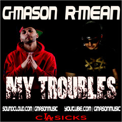G-Mason Feat. R-Mean - My Troubles