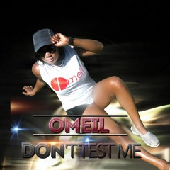 Don't Test Me - Omeil