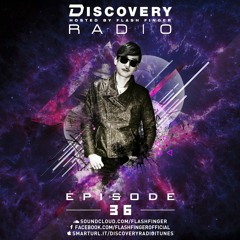 Discovery Radio 036 Hosted by Flash Finger (Guest Mix by Dirty Date & Thomas P)