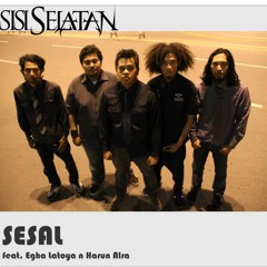 SESAL - SISI SELATAN Feat Egha Latoya & Harun Alra