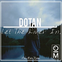 Dotan - Let The River In (OutaMatic Remix)