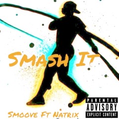 Smash It Ft. Natrix (Prod. Thovo)