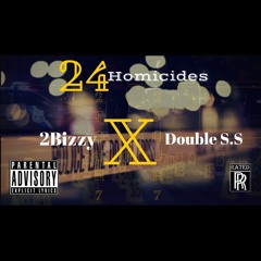 24 Homicides Ft. 2Bizzy X Double S.S