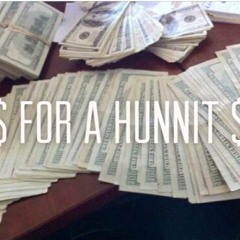 For A Hunnit$