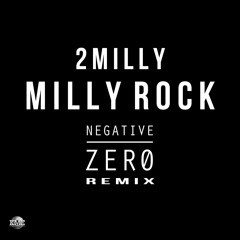 2Milly - Milly Rock (Negative Zero Remix)