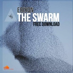 Erixon - The Swarm (Original Mix Free to Download)
