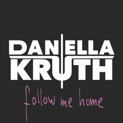 Daniella Kruth - Follow Me Home (Stripped)