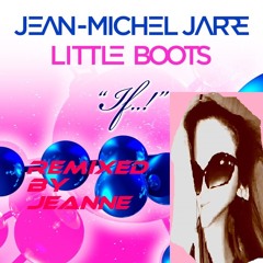 Jean Michel Jarre Little Boots - If (DJ JeAnne Dubstep Remix)