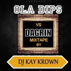 Dj Kay - Krown Dagrin VS Ola - Dips Mixtape 1