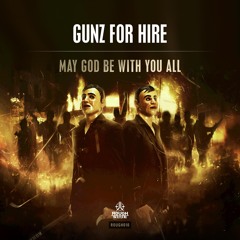 Gunz For Hire - May God Be With You All [OUT NOW]