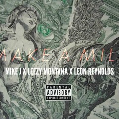 Make A Mill - Leon Reynolds Ft. Leezy Montana & Mike J (1)