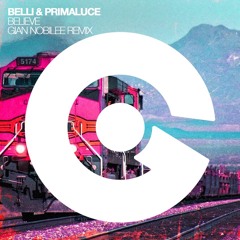 BELLI & PRIMALUCE - BELIEVE ( GIAN NOBILEE remix )