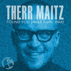 Therr Maitz - Found You (MakS Traffic RMX)