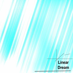 Linear Dream