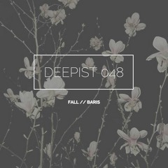 Deepist Podcast 048 Fall // Baris