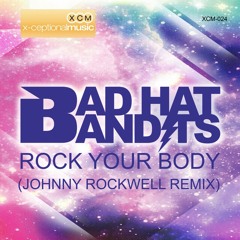 Bad Hat Bandits - Rock Your Body (Johnny Rockwell Remix)