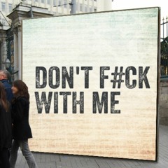 Don't F#ck With Me-Montae