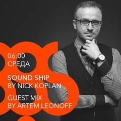 Guest Mix By Artem Leonoff - Sound Ship Radioshow Megapolis FM - Nick Koplan]