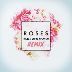 The Chainsmokers - Roses (Razz x Chris Jvckson Remix)