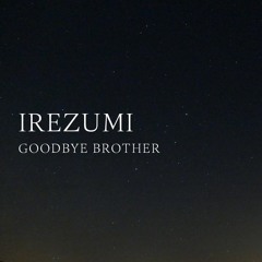 Irezumi - Goodbye Brother