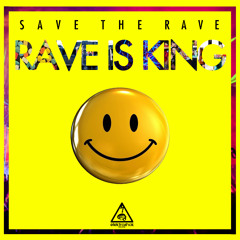 Save The Rave - Rave Is King [Out Now]