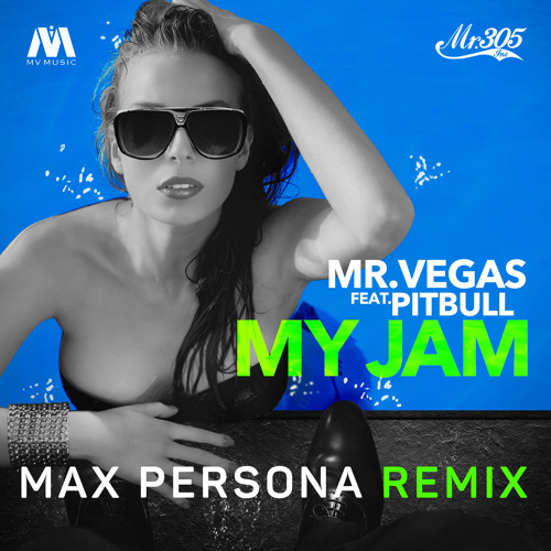 Mr. Vegas ft Pitbull - My Jam (Max Persona Mix)