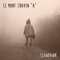 Slowdawn - Le Mont Craven "A"