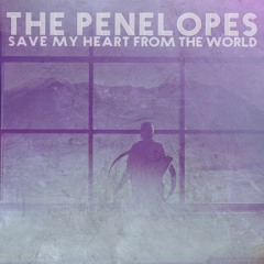 SAVE MY HEART FROM THE WORLD - THE PENELOPES [SINGLE]