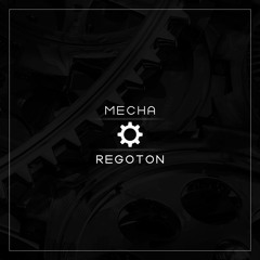 Regoton - Mecha (Original Mix)