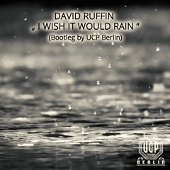 David Ruffin - I Wish It Would Rain (Bootleg by UCP Berlin)