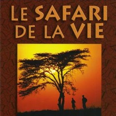 Le Safari de la vie