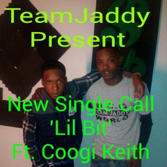 TeamJaddy Ft Coogi Keith x New Single (Lil Bit)