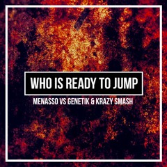 MENASSO Vs GENETIK & Krazy Smash - Who Is Ready To Jump [FREE DOWNLOAD]