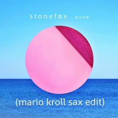 Stonefox - Arrow (Mario Kroll Sax Edit)