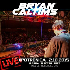 Bryan Caltims Live @ Xpotronica IBARRA 2.10.2015 (Full Set)