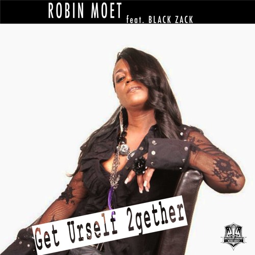 Robin Moet feat. Black Zack " Get Urself 2gether "