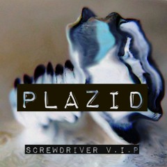 PLAZID - SCREW DRIVER V.I.P (OUTNOW)