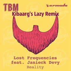 Lost Frequencies Feat. Janieck Devy — Reality(Kibaarg Lazy D'n'B Bootleg)
