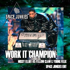 WORK IT CHAMPION - Missy Elliot vs Yellow Claw & Young Felix (Space Junkies Edit)